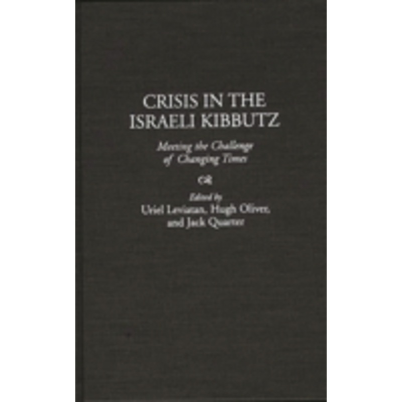 crisis in the israeli kibbutz: meeting the challenge of changing times