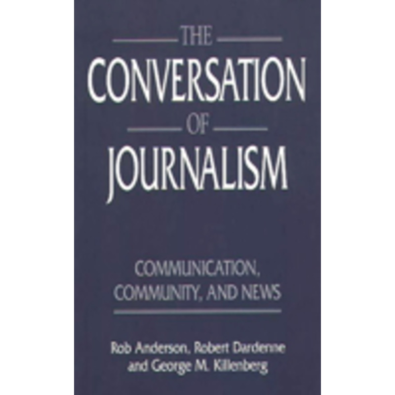 conversation of journalism: communication, community, and news