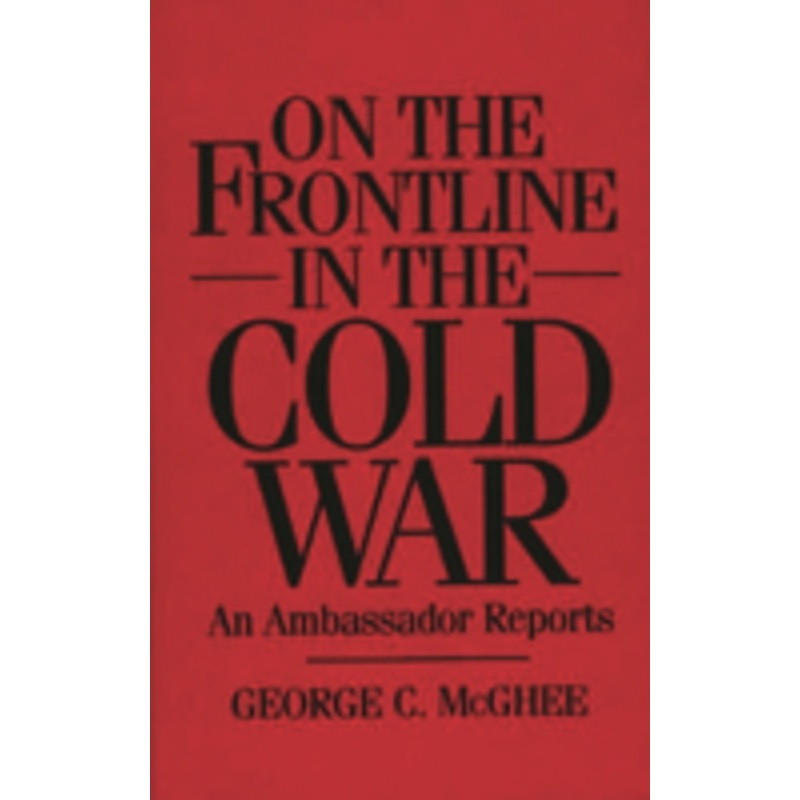 on the frontline in the cold war: an ambassador reports