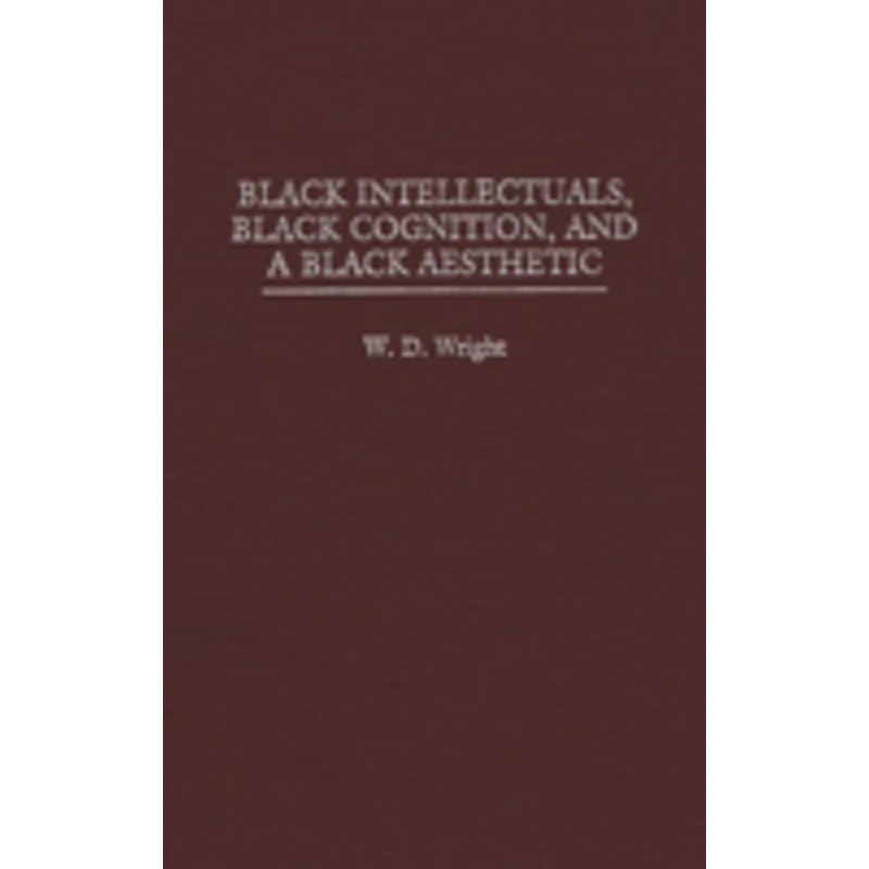 black intellectuals, black cognition, and a black aesthetic