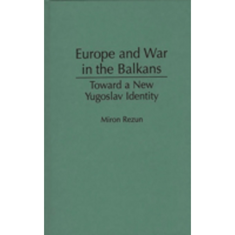 europe and war in the balkans: toward a new yugoslav identity