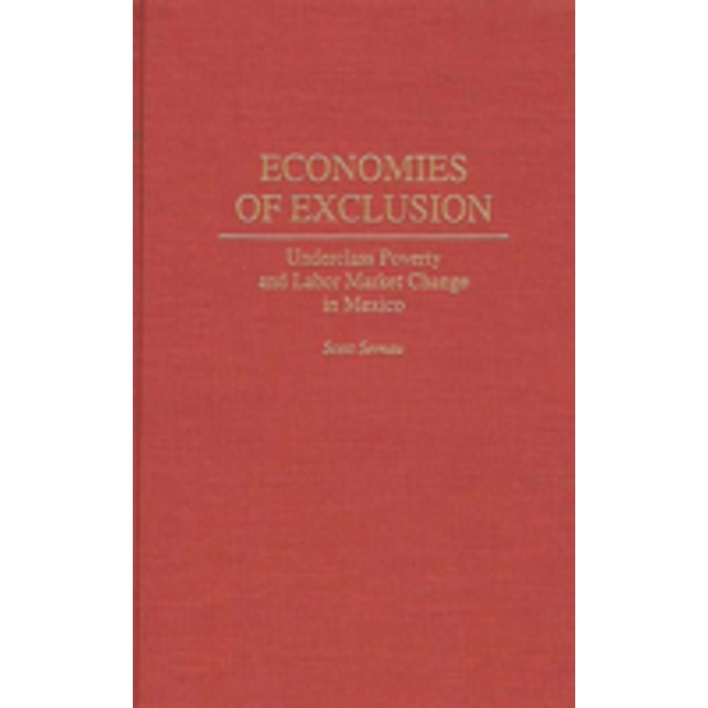 economies of exclusion: underclass poverty and labor market change in mexico