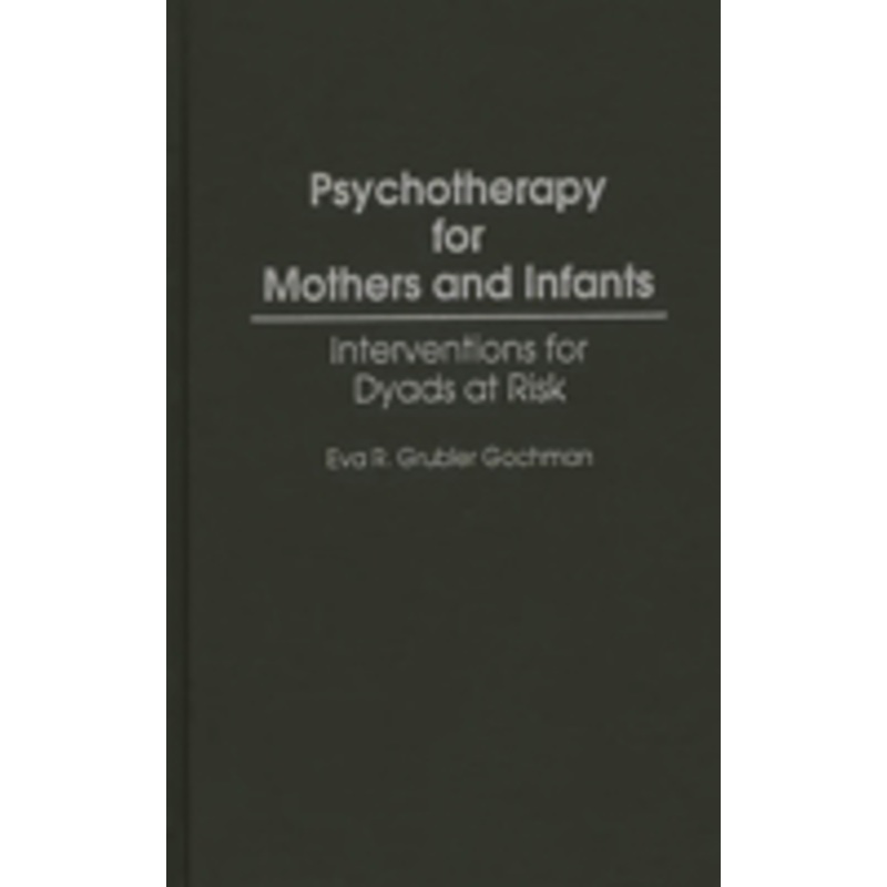 psychotherapy for mothers and infants: interventions for dyads at risk