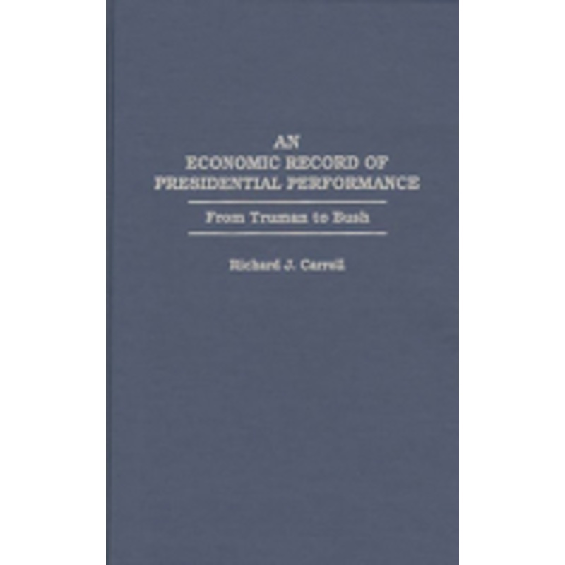 economic record of presidential performance: from truman to bush