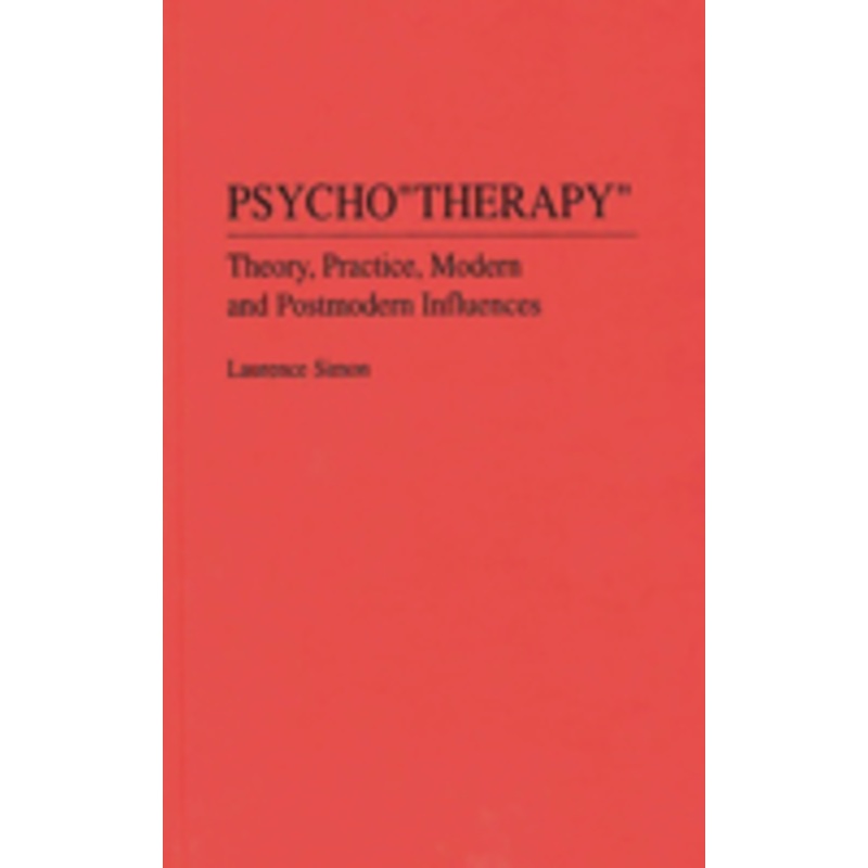 psychotherapy: theory, practice, modern and postmodern influences