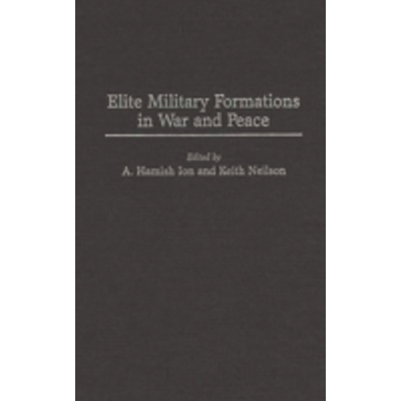 elite military formations in war and peace