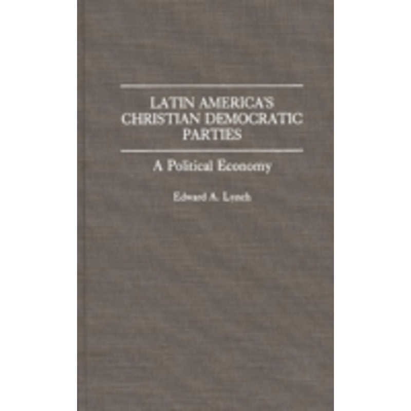 latin america’s christian democratic parties: a political economy