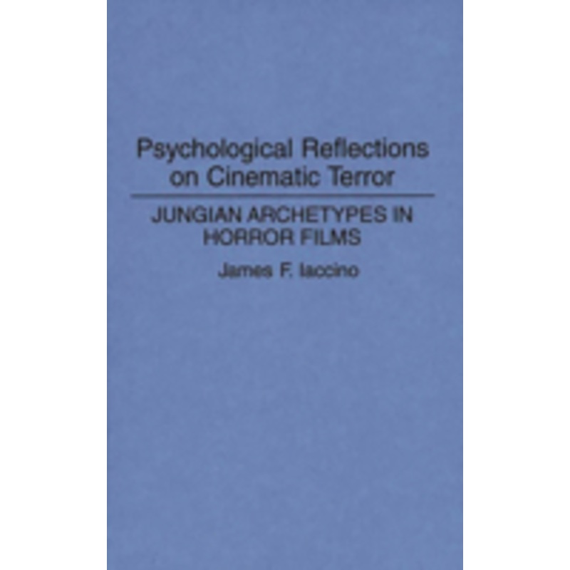 psychological reflections on cinematic terror: jungian archetypes in horror films