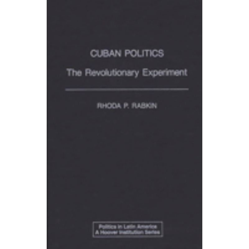 cuban politics: the revolutionary experiment
