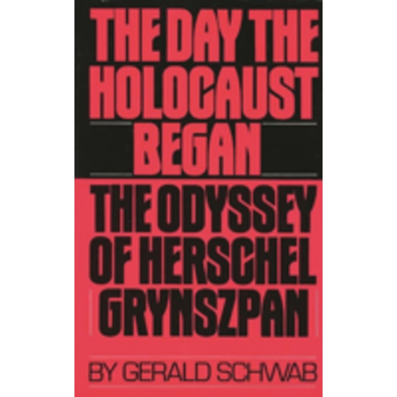 day the holocaust began: the odyssey of herschel grynszpan