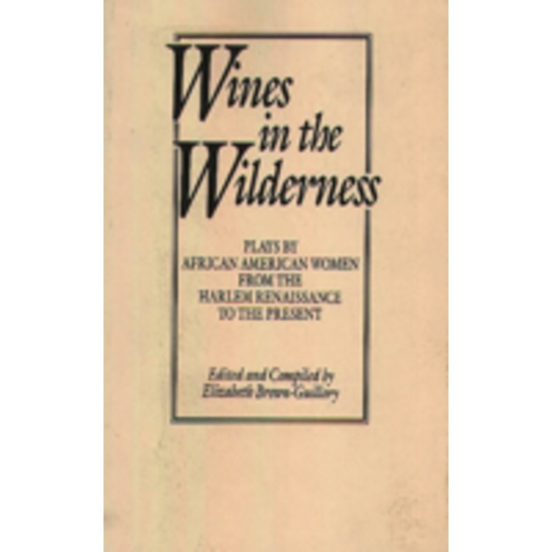 wines in the wilderness: plays by african american women from the harlem renaissance to the present