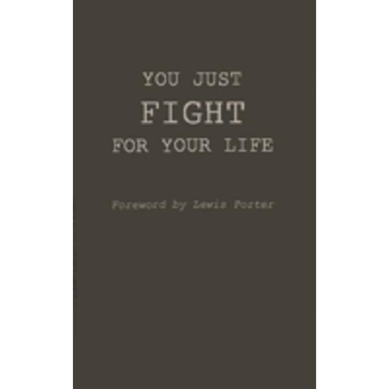 you just fight for your life: the story of lester young