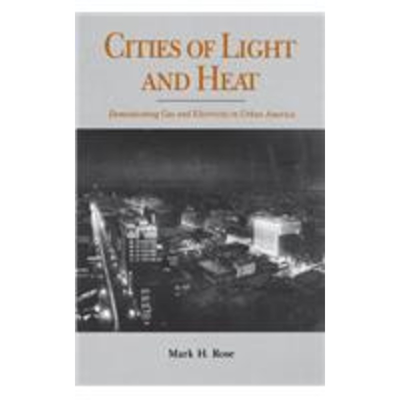 cities of light and heat: domesticating gas and electricity in urban america