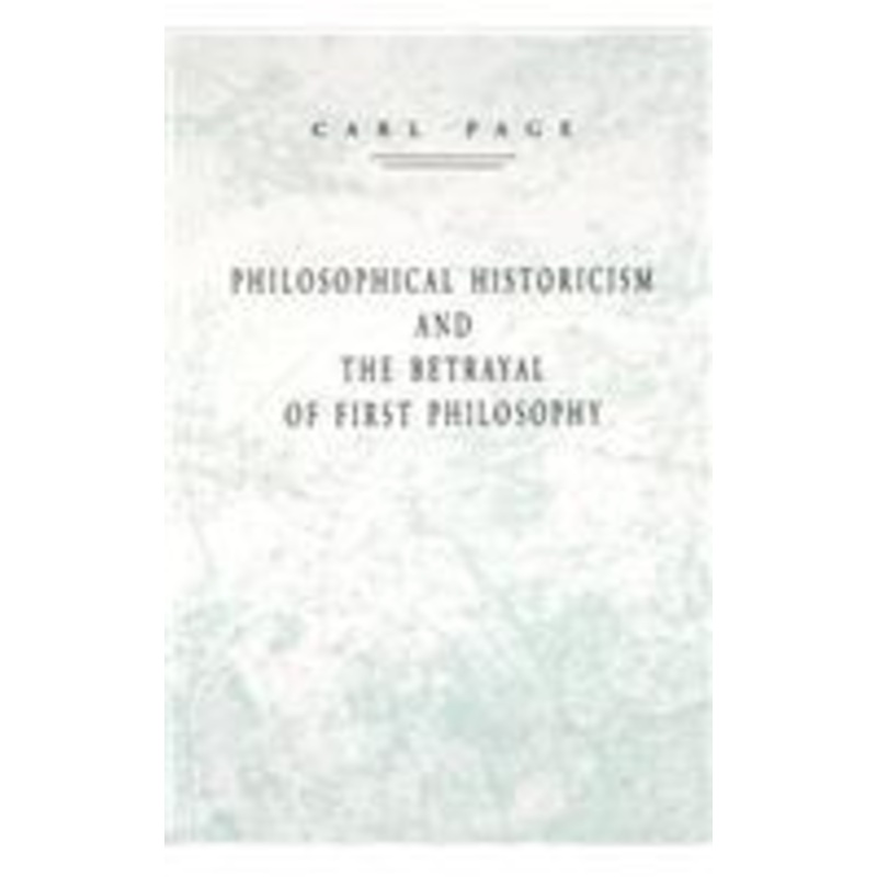 philosophical historicism and the betrayal of first philosophy