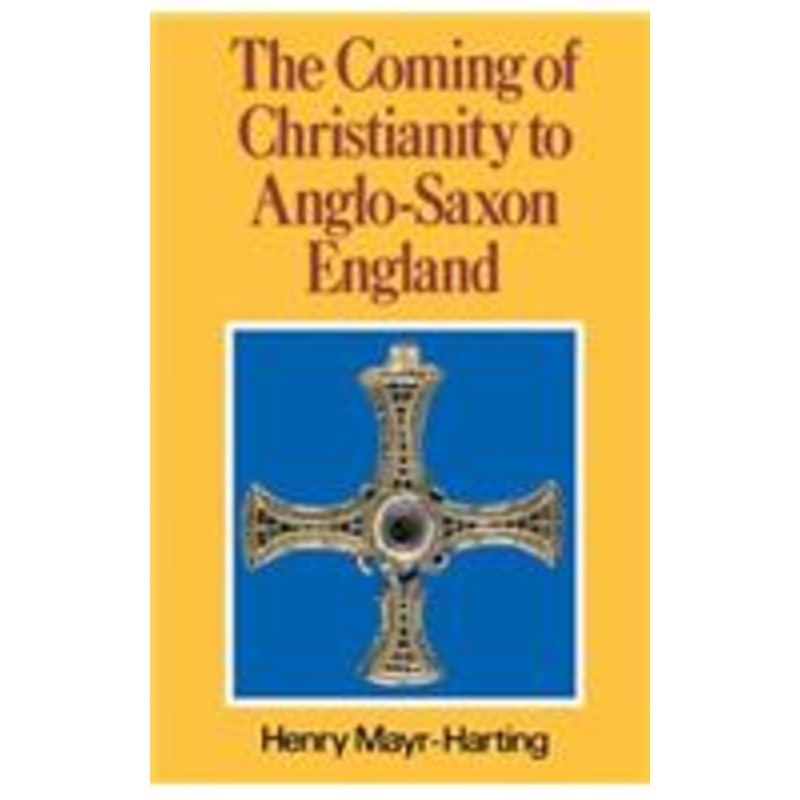 the coming of christianity to anglo-saxon england: third edition