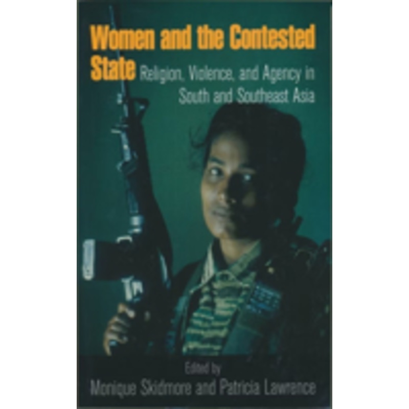 women and the contested state: religion, violence, and agency in south and southeast asia