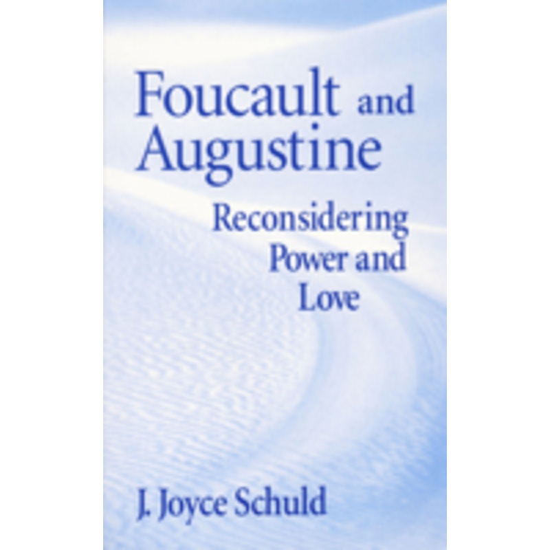 foucault and augustine: reconsidering power and love