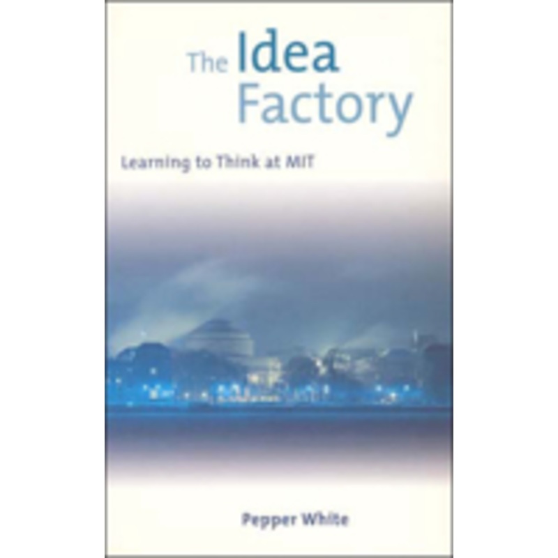 idea factory: learning to think at mit