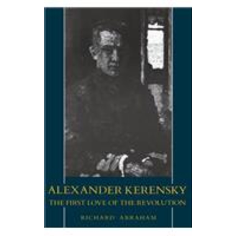 alexander kerensky: the first love of the revolution