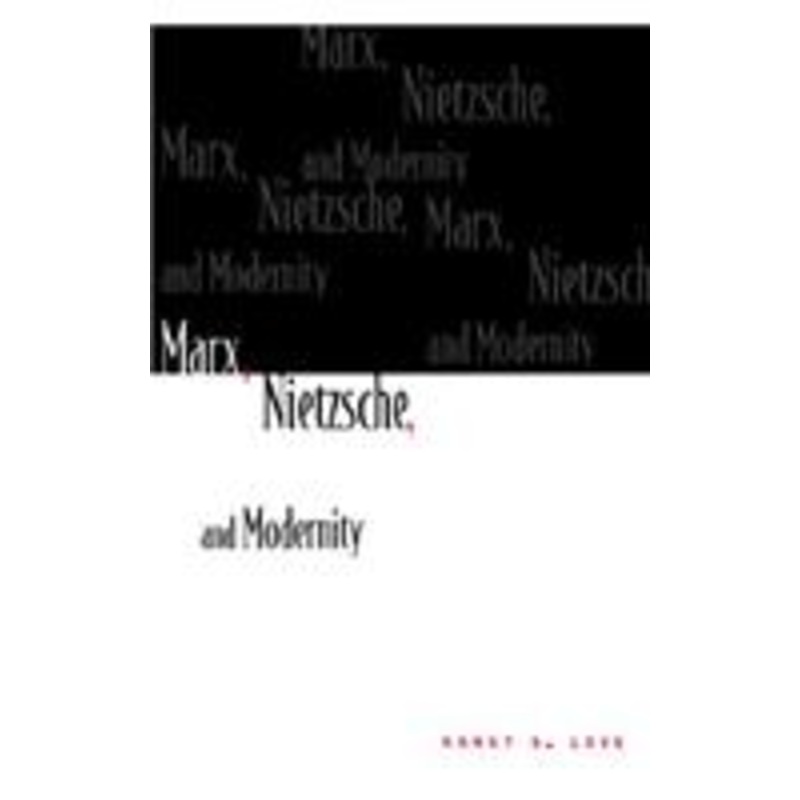 marx, nietzsche, and modernity