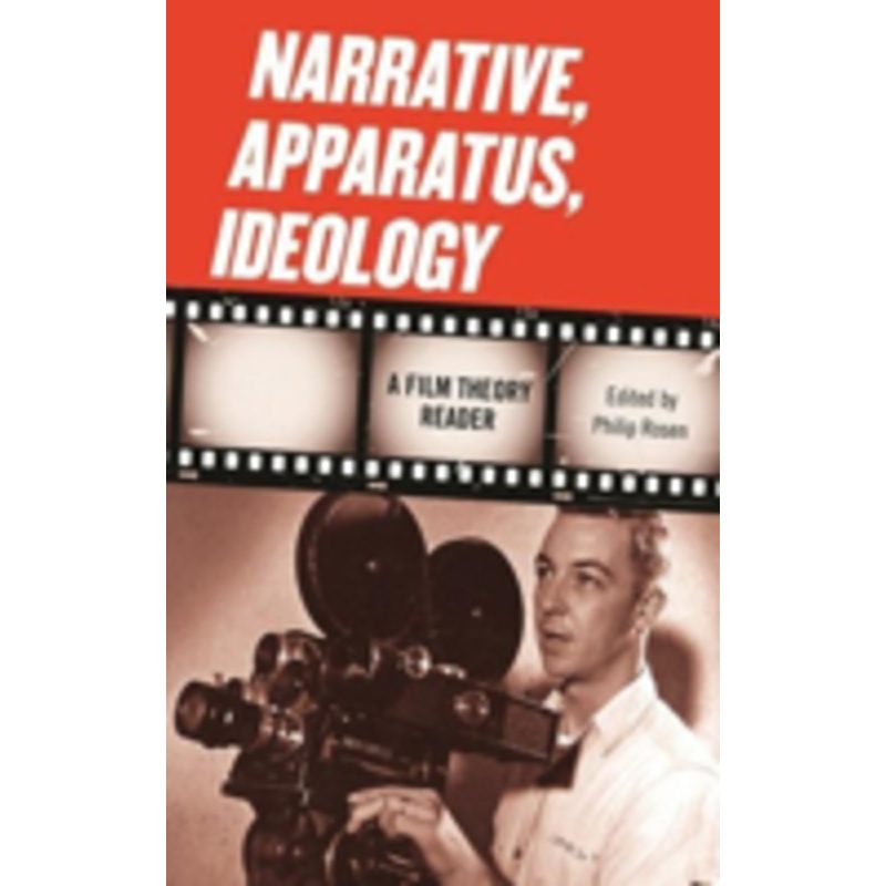 narrative, apparatus, ideology: a film theory reader