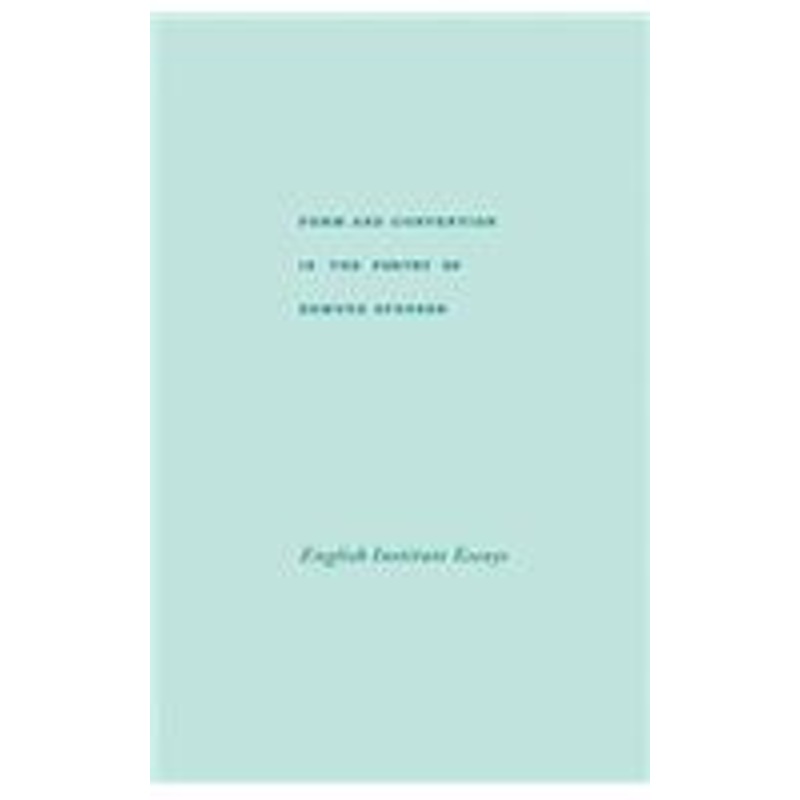 form and convention in the poetry of edmund spenser: selected papers from the english institute