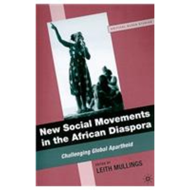 new social movements in the african diaspora: challenging global apartheid