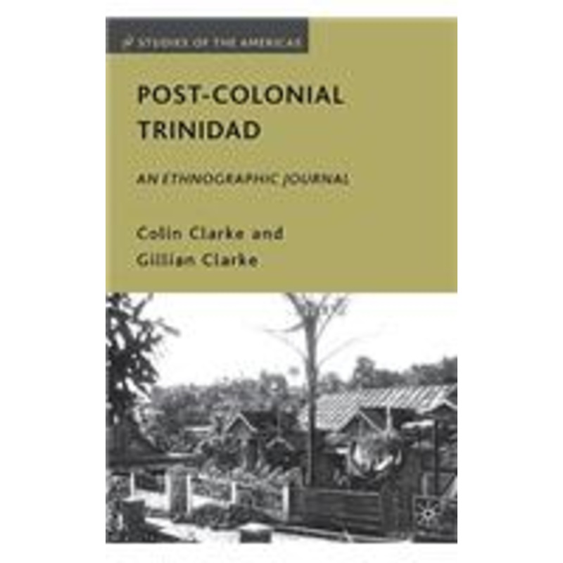 post-colonial trinidad: an ethnographic journal