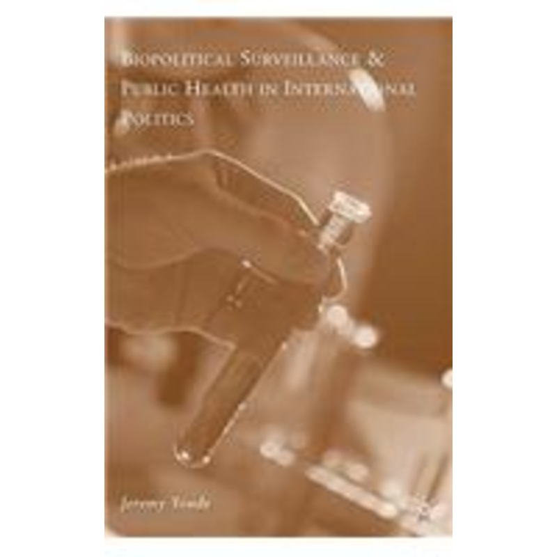 biopolitical surveillance and public health in international politics