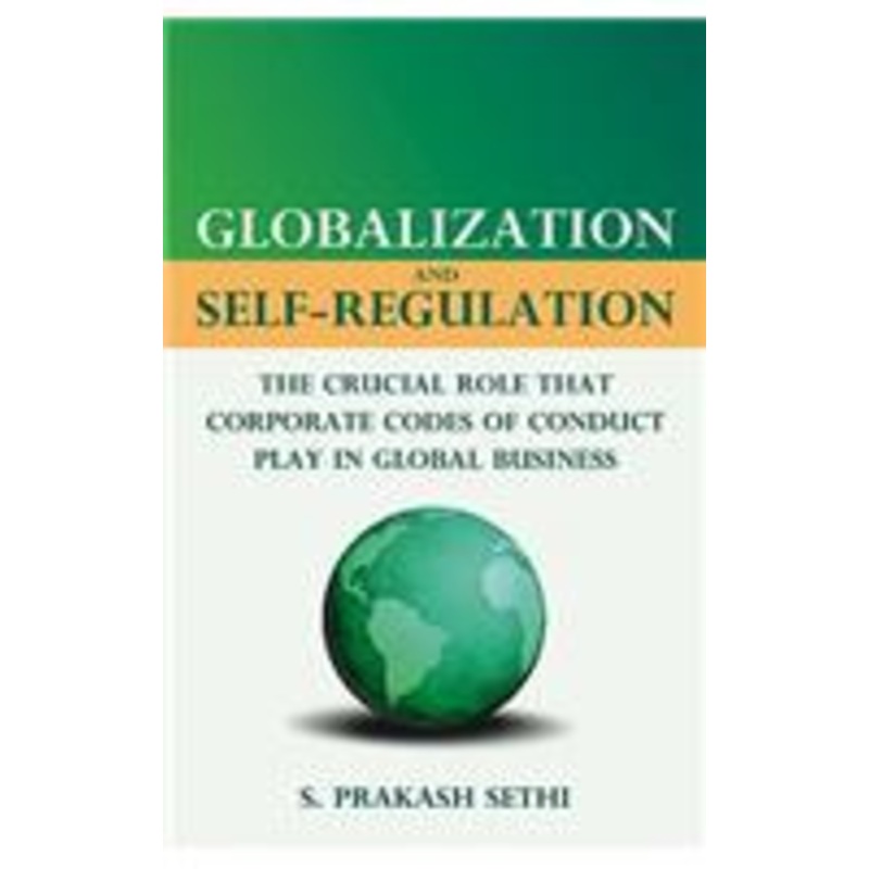 globalization and self-regulation: the crucial role that corporate codes of conduct play in global business