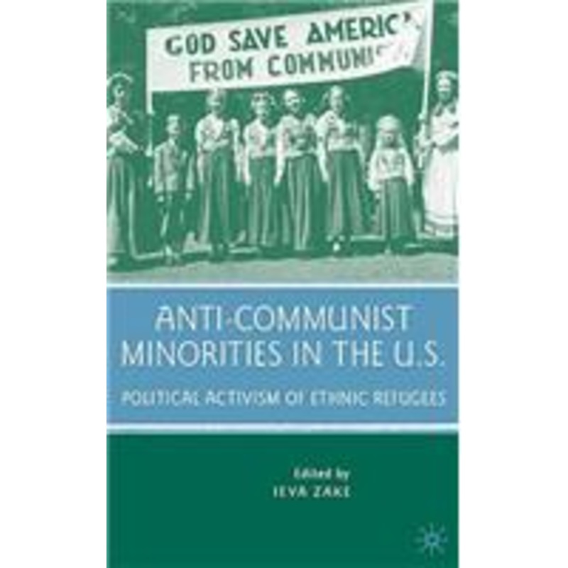 anti-communist minorities in the u.s.: political activism of ethnic refugees