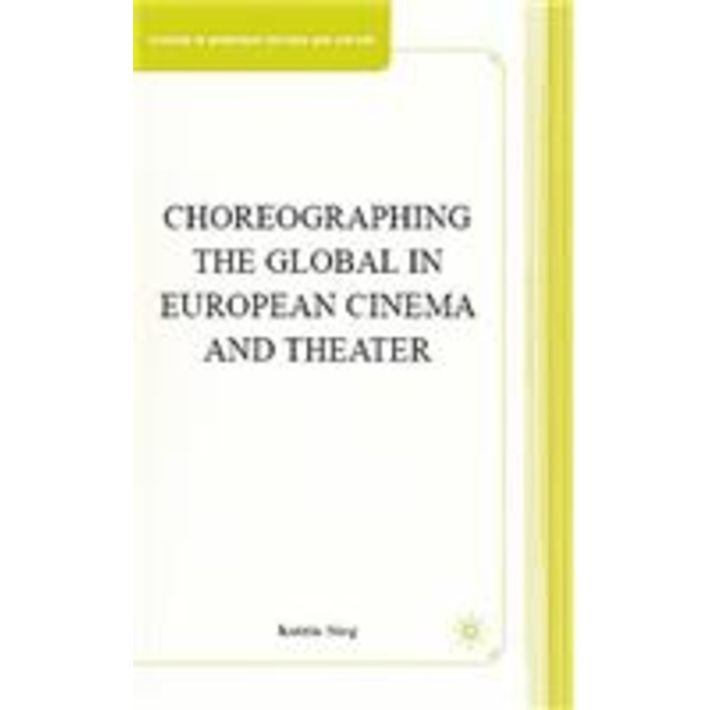 choreographing the global in european cinema and theater