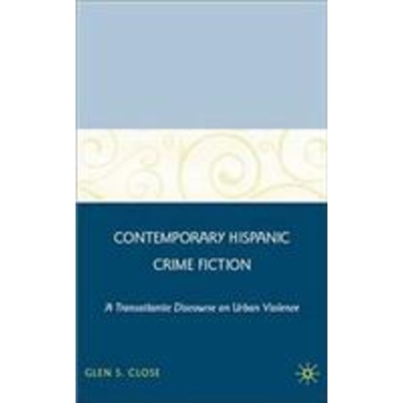 contemporary hispanic crime fiction: a transatlantic discourse on urban violence