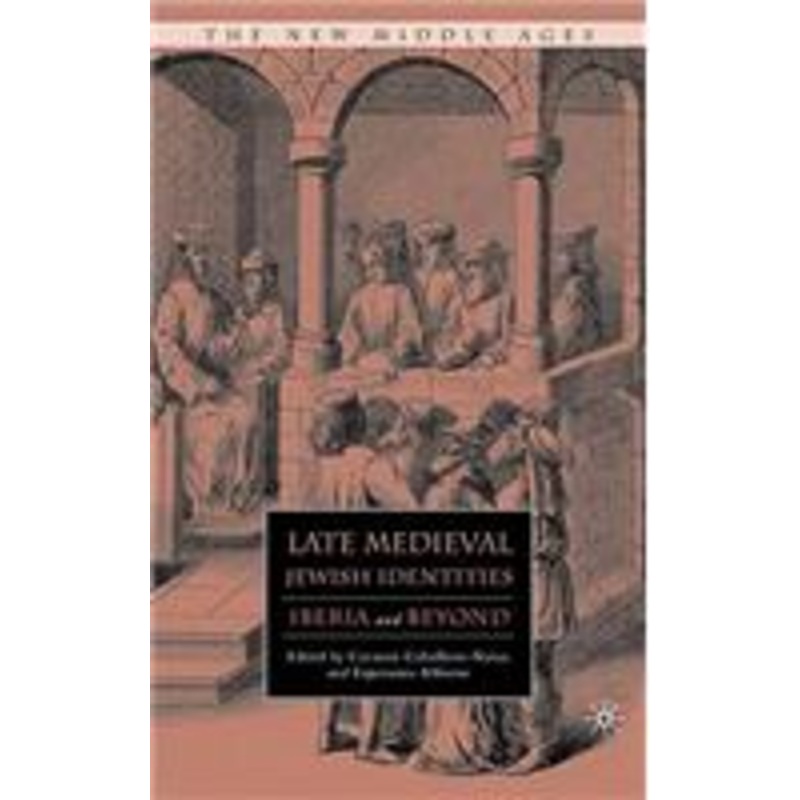 late medieval jewish identities: iberia and beyond