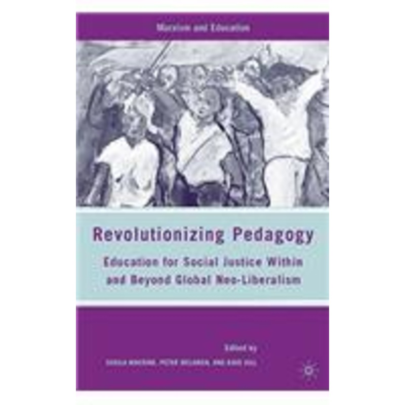revolutionizing pedagogy: education for social justice within and beyond global neo-liberalism
