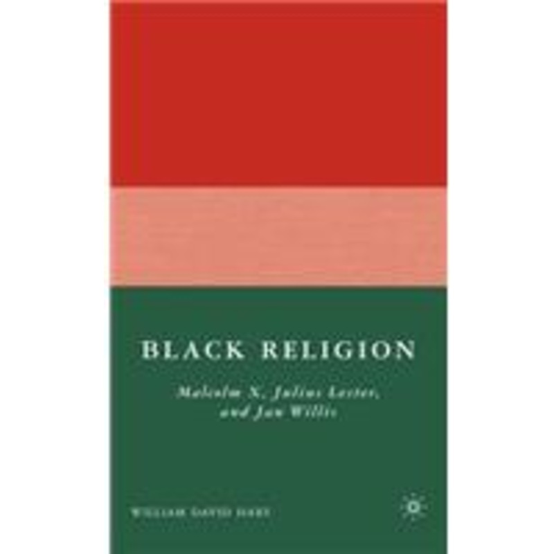 black religion: malcolm x, julius lester, and jan willis