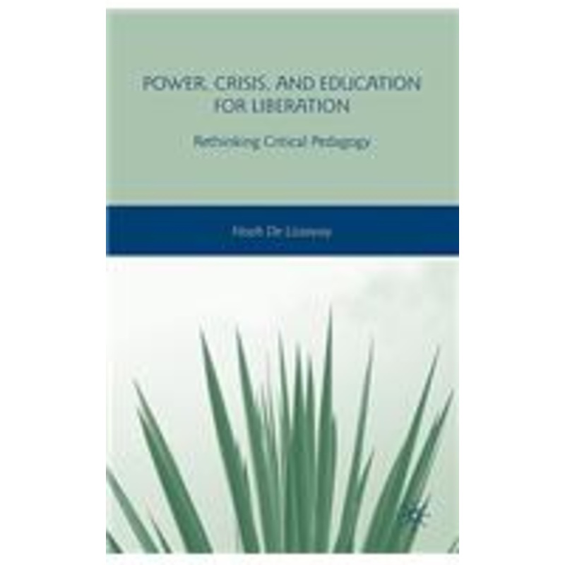 power, crisis, and education for liberation: rethinking critical pedagogy