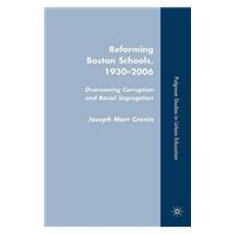reforming boston schools, 1930-2006: overcoming corruption and racial segregation
