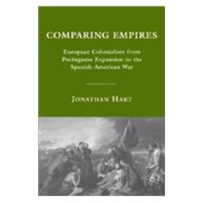 comparing empires: european colonialism from portuguese expansion to the spanish-american war