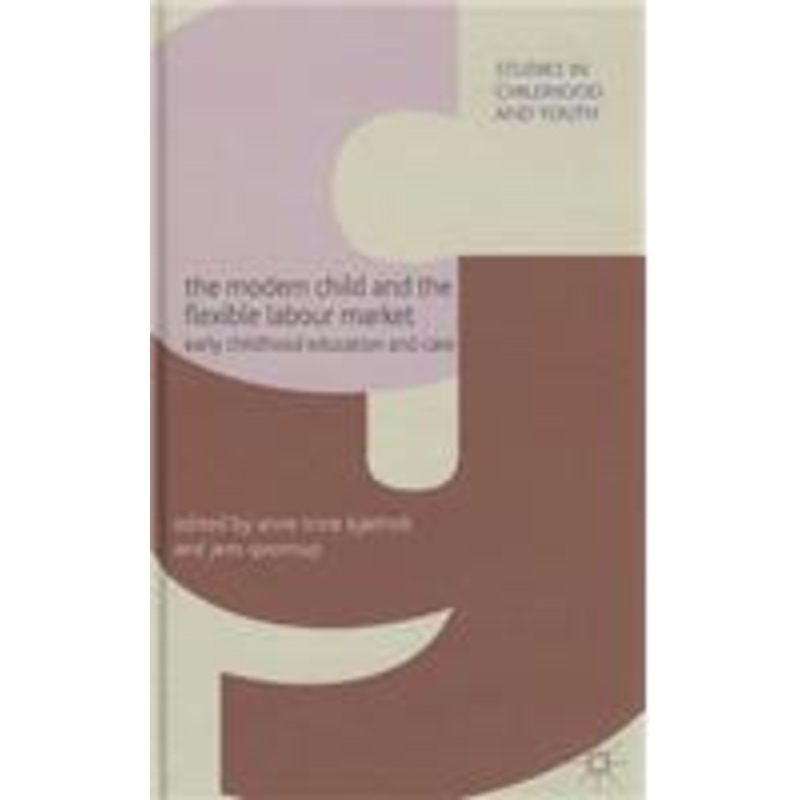 modern child and the flexible labour market: early childhood education and care