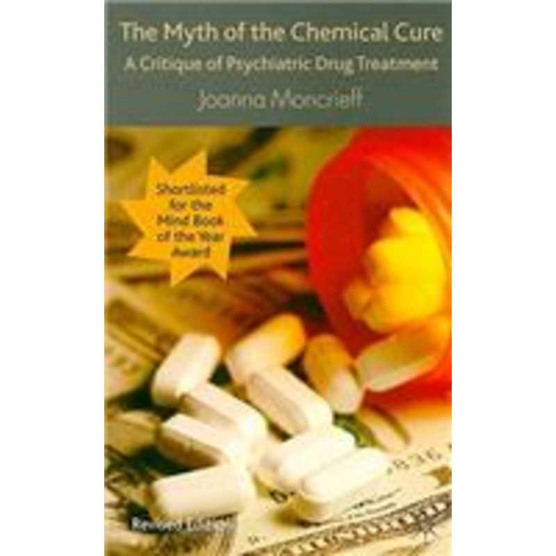 myth of the chemical cure: a critique of psychiatric drug treatment