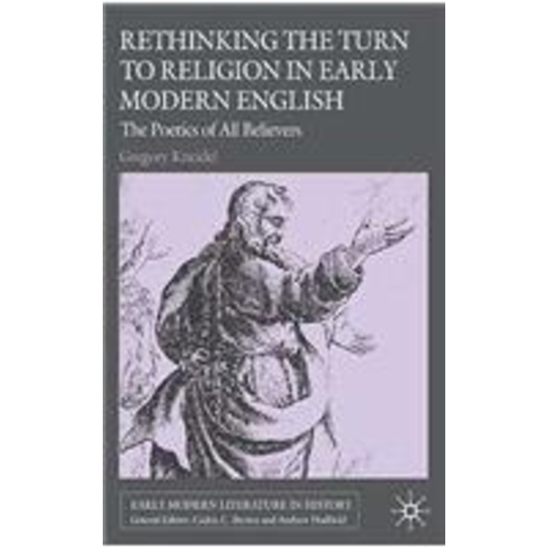 rethinking the turn to religion in early modern english literature: the poetics of all believers