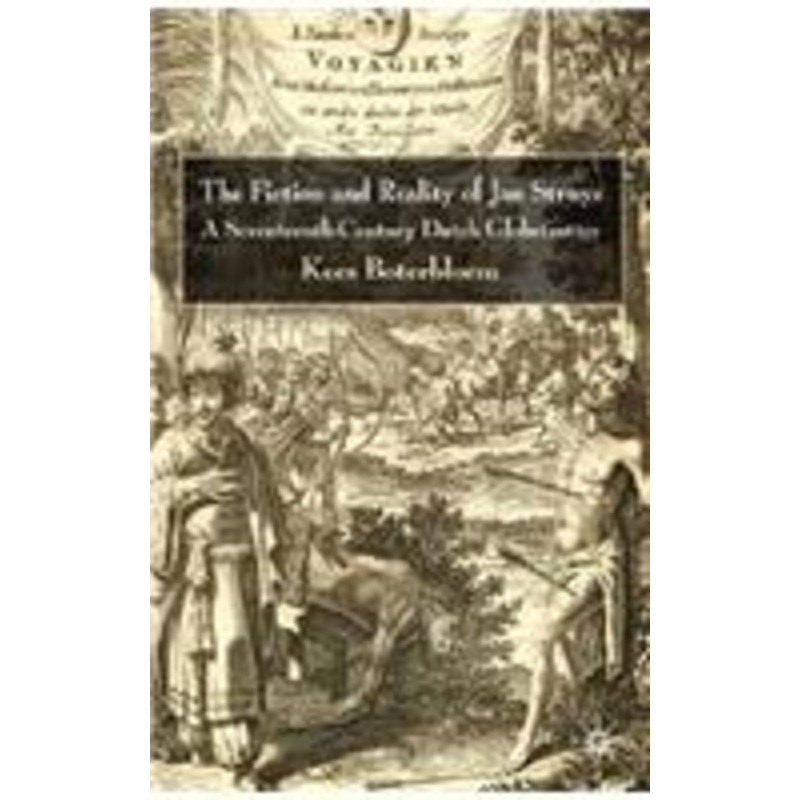 fiction and reality of jan struys: a seventeenth-century dutch globetrotter