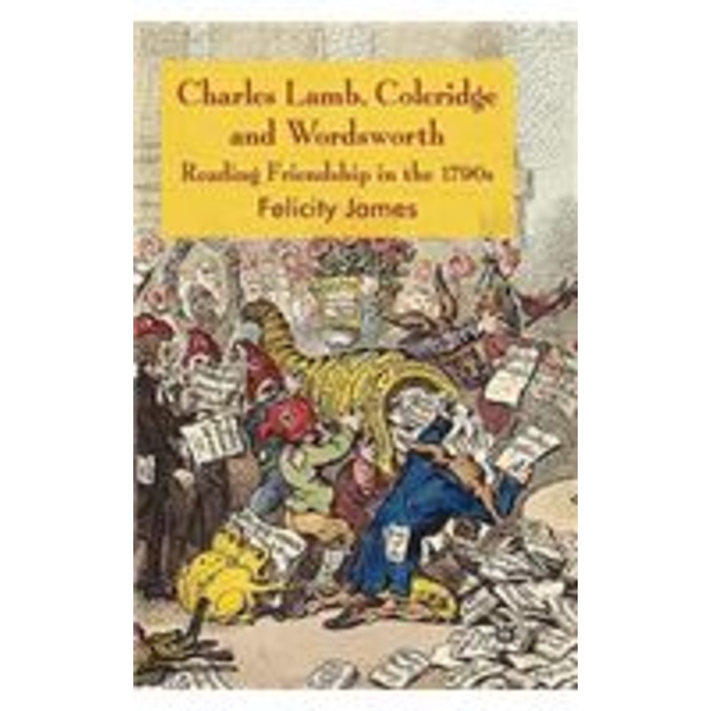 charles lamb, coleridge and wordsworth: reading friendship in the 1790s
