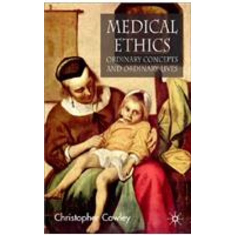 medical ethics, ordinary concepts and ordinary lives: ordinary concepts, ordinary lives