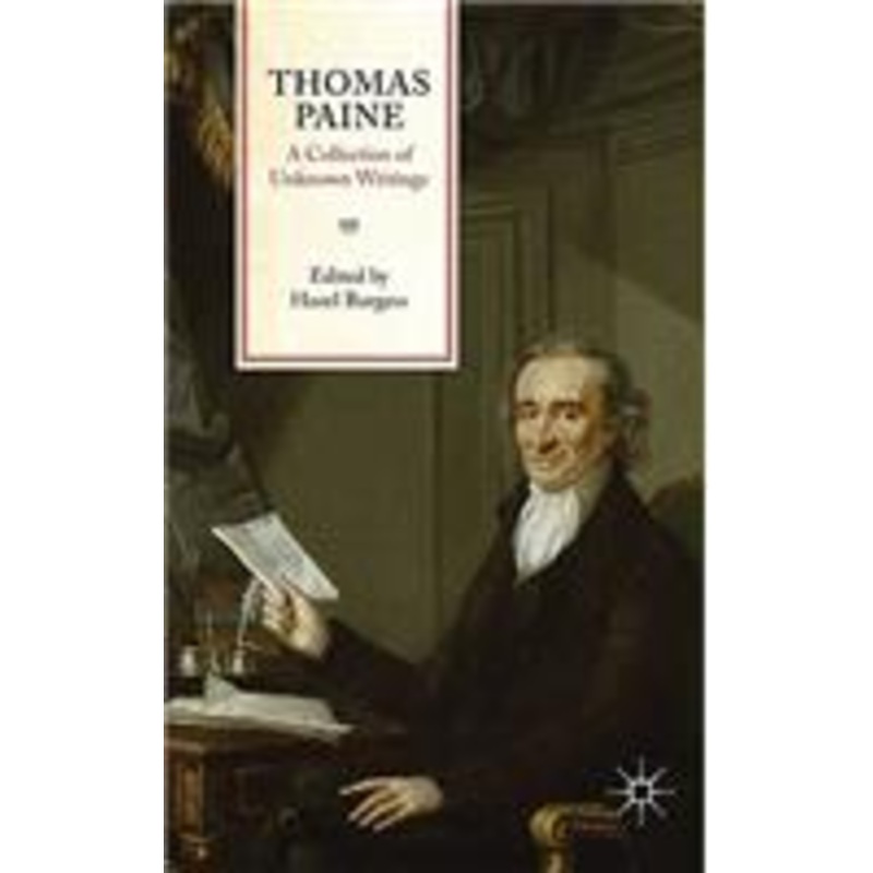 thomas paine: a collection of unknown writings: a collection of unknown writings