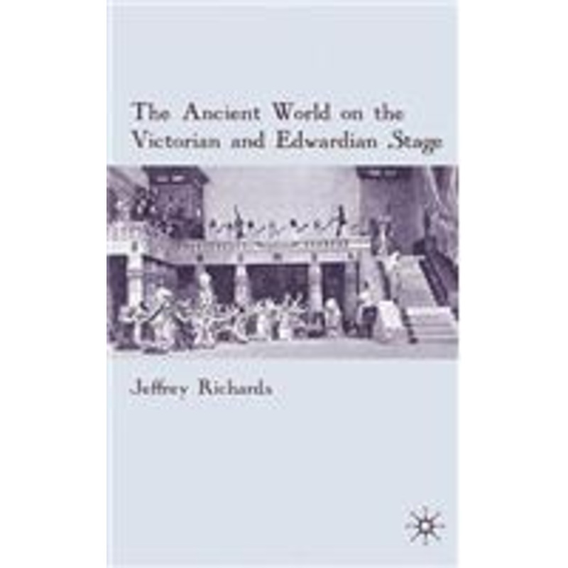 ancient world on the victorian and edwardian stage