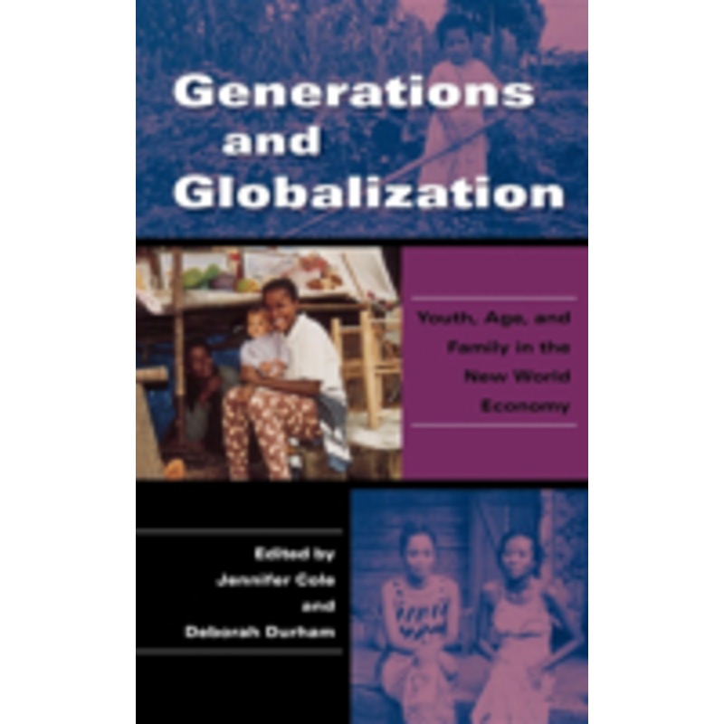 generations and globalization: youth, age, and family in the new world economy
