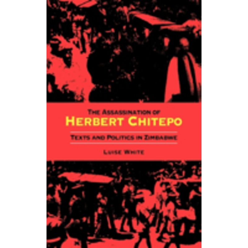 the assassination of herbert chitepo: texts and politics in zimbabwe