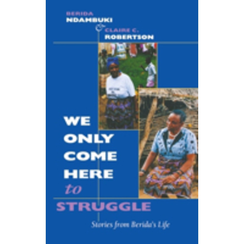 we only come here to struggle: stories from berida’s life